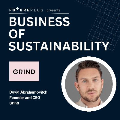 15: Business of Sustainability - E15: Grind - Brewing Innovation with David Abrahamovitch