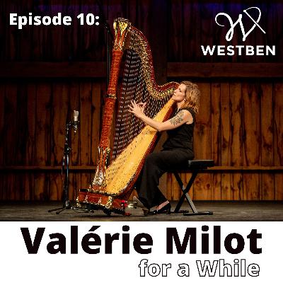 Ep.10 Valérie Milot for a While, with Brian Finley