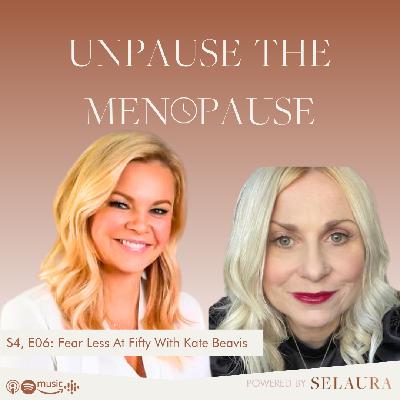 Fear Less At Fifty With Kate Beavis Fear Less At Fifty With Kate Beavis