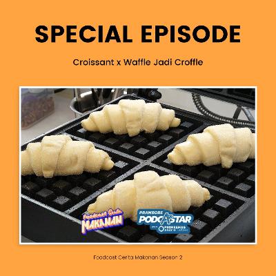 Special Episode Prambors Podcastar | Croissant x Waffle Jadi Croffle