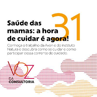 #31 - Saúde das mamas: a hora de cuidar é agora! #31 - Saúde das mamas: a hora de cuidar é agora!