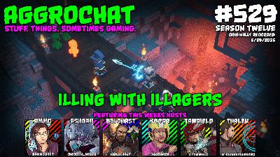 AggroChat #529 - Illing with Illagers