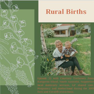 Episode 23 with Courtney Trethewey from Kangaroo Island, South Australia. Supportive local maternity services, GP shared care. Pregnancy and motherhood during the 2019 fires and Covid19 restrictions.
