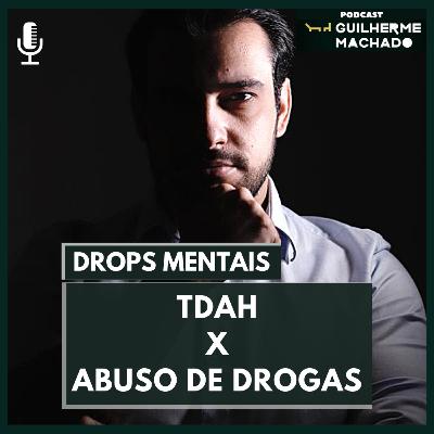 DROPS MENTAIS - TDAH x Abuso de drogas DROPS MENTAIS - TDAH x Abuso de drogas