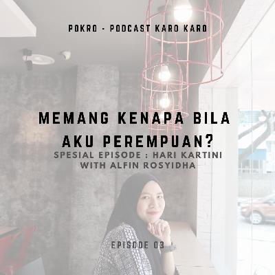 Memang Kenapa Bila Aku Perempuan? with Alfin Rosyidha Memang Kenapa Bila Aku Perempuan? with Alfin Rosyidha