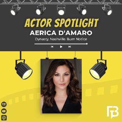 ACTOR SPOTLIGHT - Aerica D'Amaro