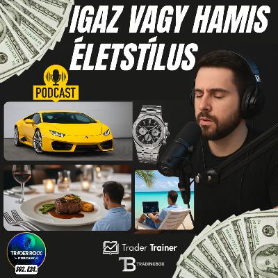 🟢Forex Podcast || Igaz vagy Hamis életstílus || S02 E24