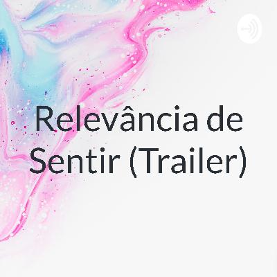 Relevância de Sentir (Trailer) (Trailer)
