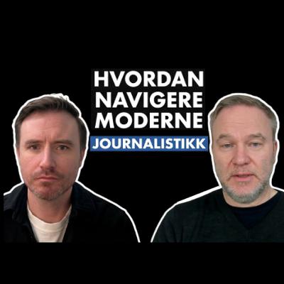 Hvordan navigere moderne journalistikk, med Helge Lurås Hvordan navigere moderne journalistikk, med Helge Lurås