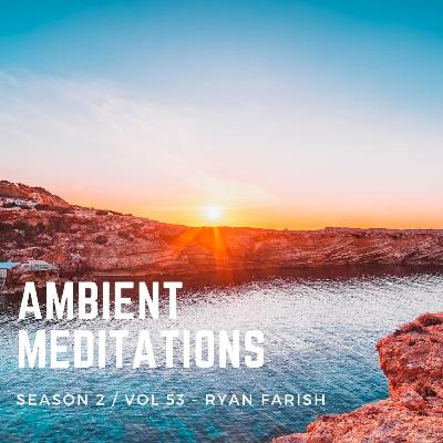 Magnetic Magazine Presents Ambient Meditations S2 EP 53