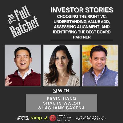 Investor Stories 447: Choosing the Right VC: Understanding Value Add, Assessing Alignment, and Identifying the Best Board Partner (Jiang, Walsh, Saxena)