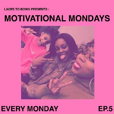 MOTIVATIONAL MONDAYS (EP.5)