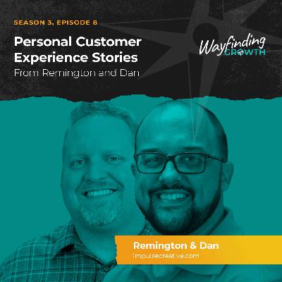 Personal Customer Experience Stories from Remington and Dan