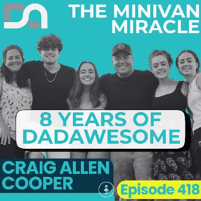 DA418 | Celebrating 8 Years of DadAwesome: Minivan Miracles, Ripping Out Fences, and the Power of Unlikely Friendships (Craig Allen Cooper) DA418 | Celebrating 8 Years of DadAwesome: Minivan Miracles, Ripping Out Fences, and the Power of Unlikely Friendships (Craig Allen Cooper)