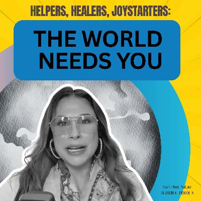 Helpers, Noticers, Joy Starters: The World Needs You