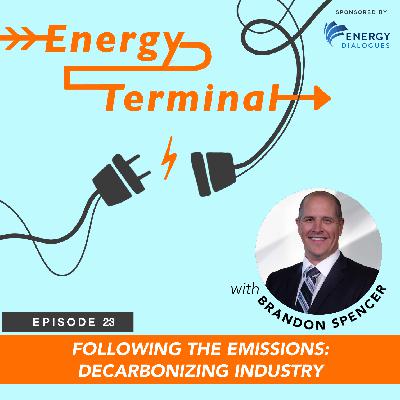 23. Following the Emissions: Decarbonizing Industry with Brandon Spencer