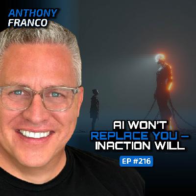 AI Adoption in the AI-First Workplace (With Anthony)-Ep #216 AI Adoption in the AI-First Workplace (With Anthony)-Ep #216