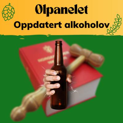 Alkoholloven må oppdateres, eller... - Episode 19 av Ølpanelet