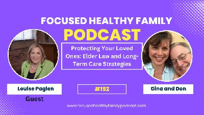#192 Protecting Your Loved Ones: Elder Law and Long-Term Care Strategies #192 Protecting Your Loved Ones: Elder Law and Long-Term Care Strategies
