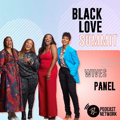 Black Love Summit 2021 - The Wives Panel