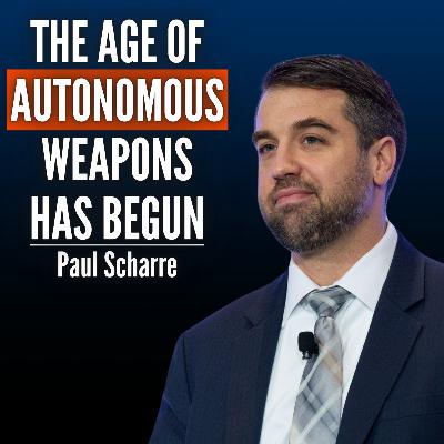 #89 Paul Scharre: The Real Life ‘Slaughterbots’: We're Building a Battlefield From Hell #89 Paul Scharre: The Real Life ‘Slaughterbots’: We're Building a Battlefield From Hell