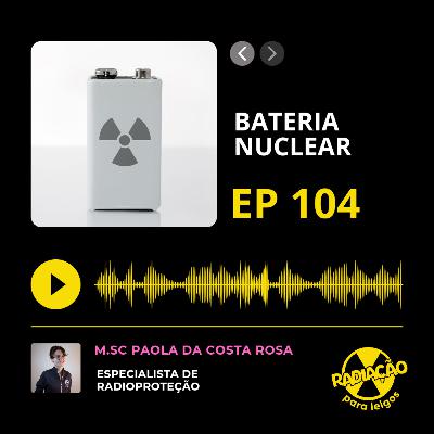 RadOn#104 - Bateria Nuclear