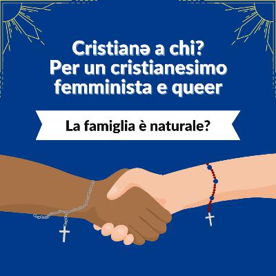 Ep. 6 | La famiglia è naturale?