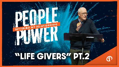 #7 Life Givers - Part 2