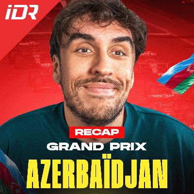 IDREAU - Et si le championnat n'était pas terminé ? - Debrief Azerbaïdjan 2025