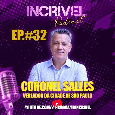CORONEL SALLES - IINCRÍVEL PODCAST | EP 32