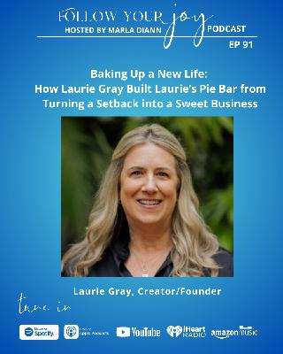 Baking Up a New Life: How Laurie Gray Built Laurie's Pie Bar from Turning a Setback into a Sweet Business