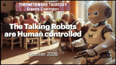 ThrowForward Thursday 167: The Talking Robots are Human Controlled