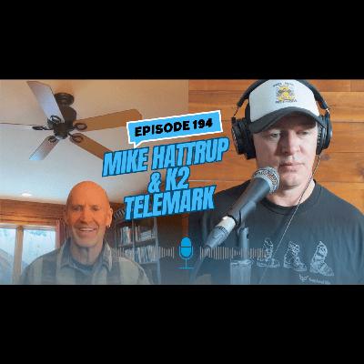 Episode 194 | Mike Hattrup & The History of K2 Telemark