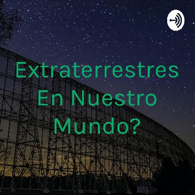 ¿Extraterrestres en el mundo ?