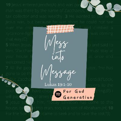 "Mess Into Message - Lukas 19:1-10"