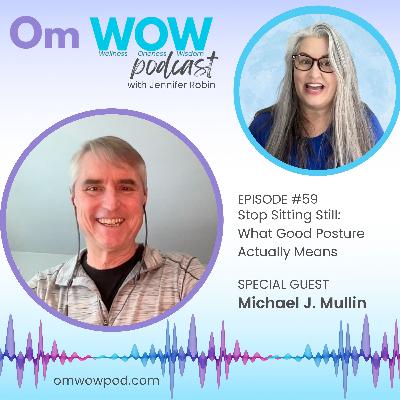 Stop Sitting Still: What Good Posture Really Means with Michael J. Mullin