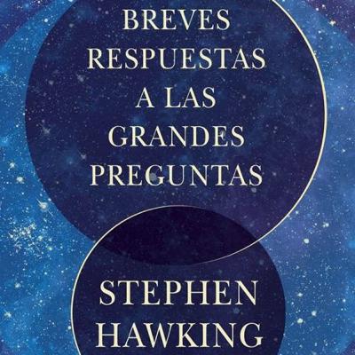 Breves Respuestas a las Grandes Preguntas de Stephen Hawking - Capítulo 1- ¿Hay un Dios? Breves Respuestas a las Grandes Preguntas de Stephen Hawking - Capítulo 1- ¿Hay un Dios?