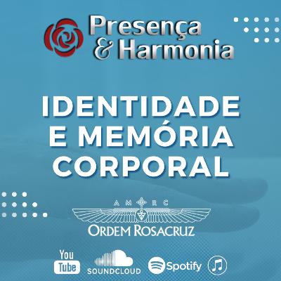 Identidade e Memória Corporal - Presença e Harmonia