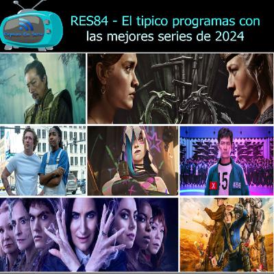 RES84 - El típico programa con las mejores series del 2024