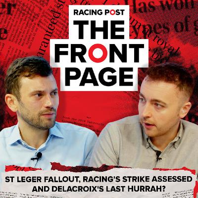 317: Delacroix's last hurrah? | The Front Page | Horse Racing News