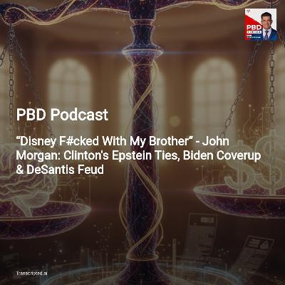 From Rage to Empire — PBD Podcast: John Morgan on Disney, Epstein & Building a Legacy From Rage to Empire — PBD Podcast: John Morgan on Disney, Epstein & Building a Legacy