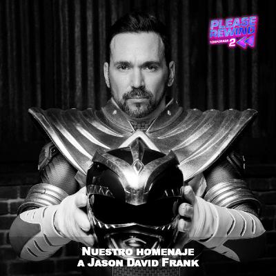 Please Rewind Podcast #25 Nuestro Homenaje a Jason David Frank