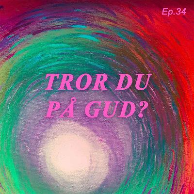 Tror du på Gud? Tror du på Gud?