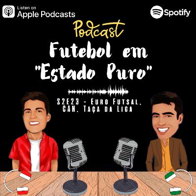 FEEP#S2E23 - Euro Futsal, CAN, Taça da Liga FEEP#S2E23 - Euro Futsal, CAN, Taça da Liga