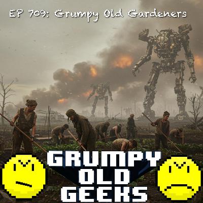 709: Grumpy Old Gardeners