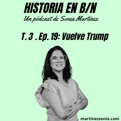Videopodcast Historia en B/N - T3E19: Vuelve #trump