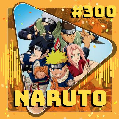 #300 Naruto - Parte 1: País das Ondas e Exame Chunin