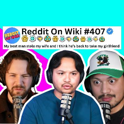 #407: These Reddit Stories Got JUICY!