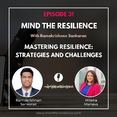 Episode 31 - Mastering Resilience: Strategies and Challenges (With Milena Maneva, Co-Founder of Resilience Think Tank)