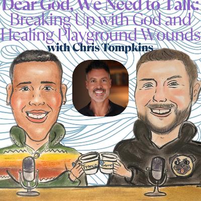 Dear God, We Need to Talk: Breaking Up with God and Healing Playground Wounds